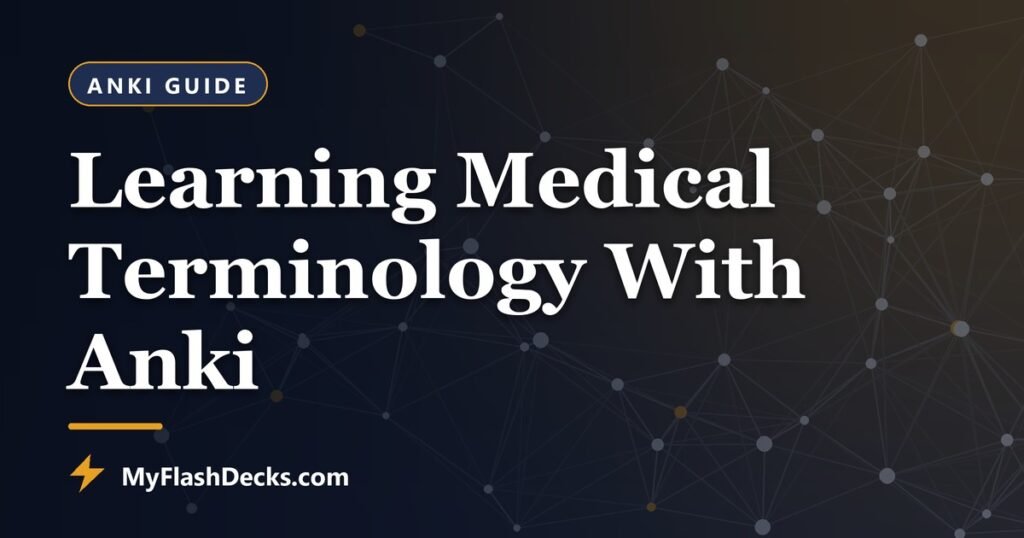 Learning Medical Terminology With Anki: A Word-Part Approach - MyFlashDecks