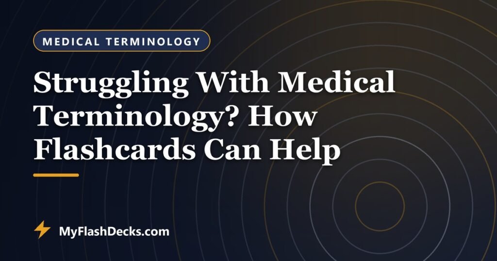 Struggling With Medical Terminology? How Flashcards Can Help - MyFlashDecks