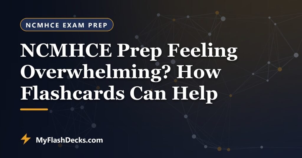 NCMHCE Prep Feeling Overwhelming? How Flashcards Can Help - MyFlashDecks