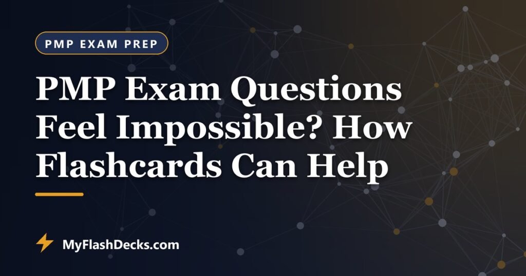PMP Exam Questions Feel Impossible? How Flashcards Can Help - MyFlashDecks